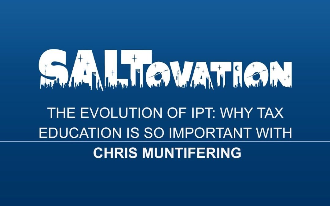 The Evolution of IPT: Why Tax Education is So Important with Chris Muntifering (Part 2)