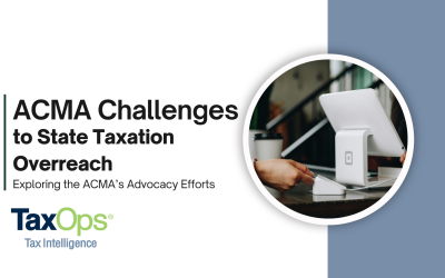 ACMA Challenges to State Taxation Overreach