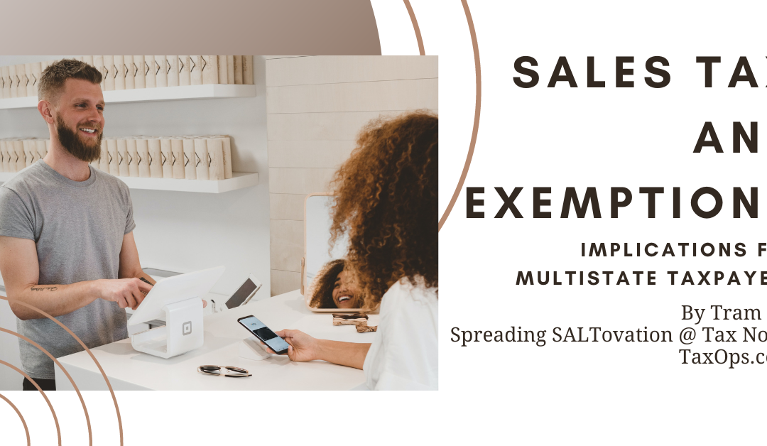 Sales Tax and Exemptions, Implications for Multistate Taxpayers