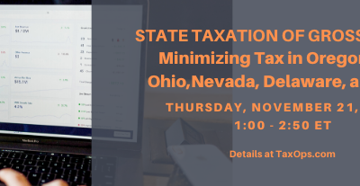 State Taxation of Gross Receipts: Minimizing Tax in Oregon, Texas, Ohio, Nevada, Delaware, and Others
