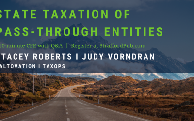 State Taxation of Pass-Through Entities: Recent Nexus Developments, SALT CAP Pass-Through Entity Workarounds
