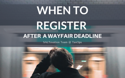 When to Register to Collect Sales Tax if you Missed Wayfair Deadlines